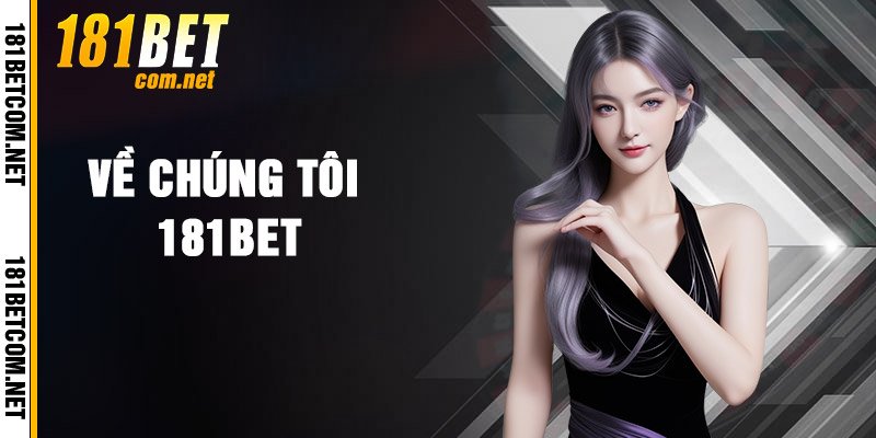 Về Chúng Tôi 181bet